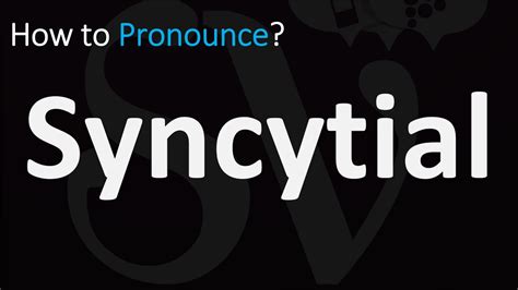 how do you pronounce syncytial.